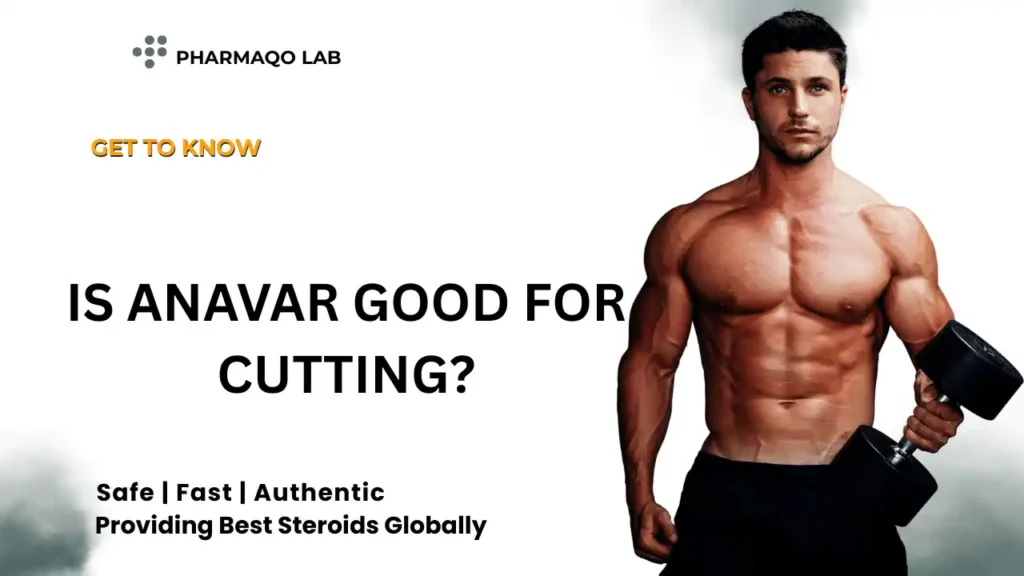 Is Anavar Good for Cutting?